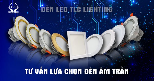 Các dòng đèn âm trần TLC Lighting