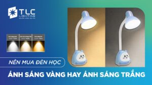 Nên mua đèn học ánh sáng vàng hay trắng